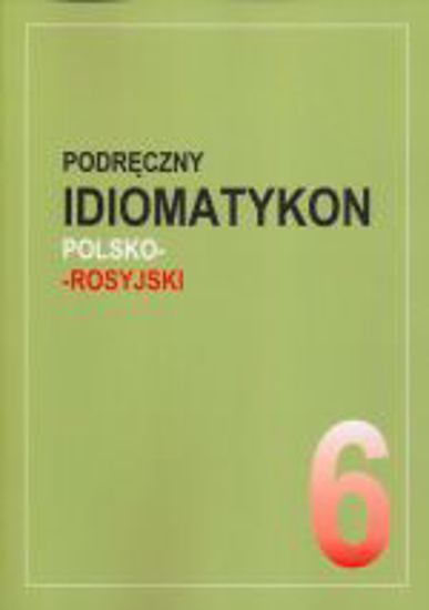 Obrazek Podręczny idiomatykon polsko-rosyjski, Z. 06