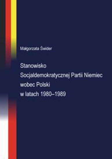 Obrazek Stanowisko Socjaldemokratycznej Partii Niemiec wobec polski w latach 1980-1989 (STUDIA I MONOGRAFIE NR 518)