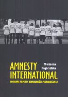 Obrazek Amnesty International – wybrane aspekty działalności pedagogicznej ( STUDIA I MONOGRAFIE NR 498)