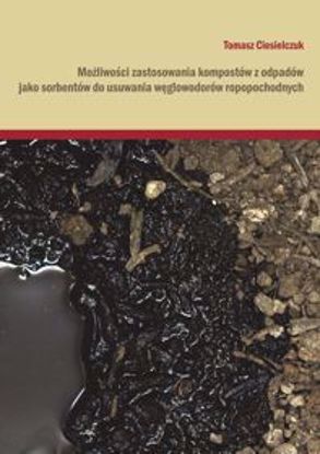 Obrazek Możliwości zastosowania kompostów z odpadów jako sorbentów do usuwania węglowodorów ropopopochodnych( STUDIA I MONOGRAFIE NR 539)