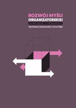 Obrazek Rozwój myśli organizatorskiej. Główne kierunki i ich przedstawiciele (STUDIA I MONOGRAFIE NR 579)
