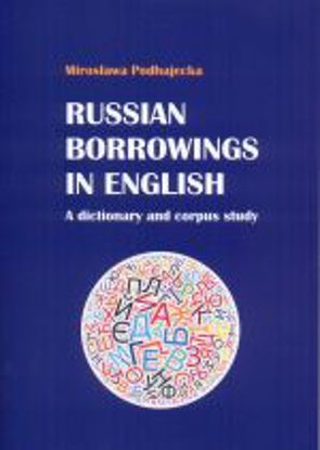 Obrazek Russian borrowings in English: A dictionary and corpus study. (STUDIA I MONOGRAFIE NR 497)