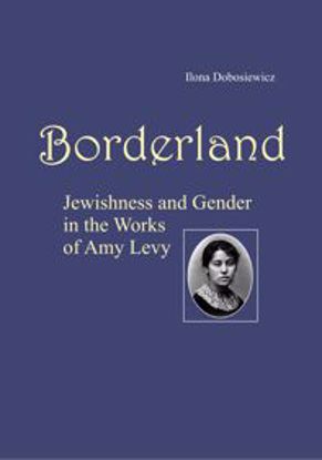Obrazek Borderland: Jewishness and Gender in Works of Amy Levy