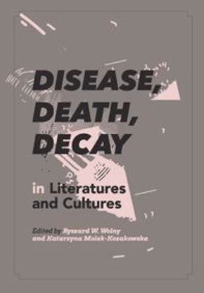Obrazek Disease, Death, Decay i Literatures and Cultures