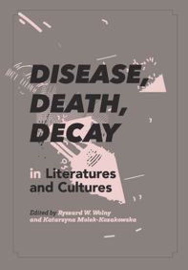 Obrazek Disease, Death, Decay i Literatures and Cultures