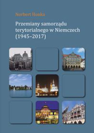 Obrazek Przemiany samorządu terytorioalnego w Niemczech (1945-2017) (STUDIA I MONOGRAFIE NR 568)