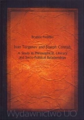 Obrazek Ivan Turgenev and Joseph Conrad: A Study in Philosophical, Literary and Socio-Political Relationships (STUDIA I MONOGRAFIE NR 478)