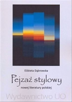 Obrazek Pejzaż stylowy nowej literatury polskiej (STUDIA I MONOGRAFIE NR 426)