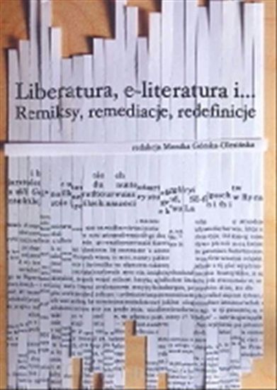 Obrazek Liberatura, e-literatura i...Remiksy, remediacje, redefinicje