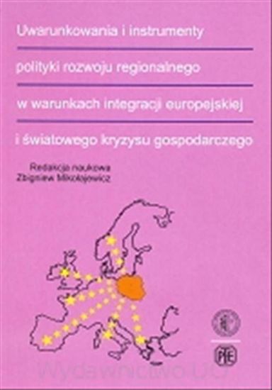 Obrazek Uwarunkowania i instrumenty polityki rozwoju regionalnego w warunkach integracji europejskiej i światowego kryzysu gospodarczego