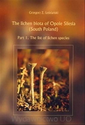 Obrazek The lichen biota of Opole Silesia (South Poland). Part 1. The list of lichen species (STUDIA I MONOGRAFIE NR 431)