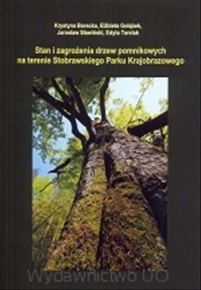 Obrazek Stan i zagrożenia drzew pomnikowych na terenie Stobrawskiego Parku Krajobrazowego (STUDIA I MONOGRAFIE NE 482)