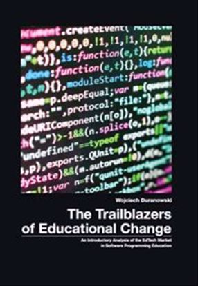 Obrazek The Trailblazers of Educational Change. An Introductory of the EdTech Market in Software Programming Education  (Studia i Monografie nr 609)