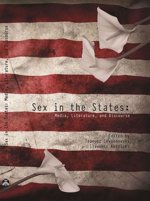 Obrazek Sex in the States: Media, Literature, and Discourse