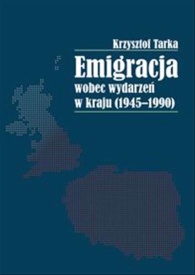 Obrazek Emigracja wobec wydarzeń w kraju (1945-1990) (Studia i Monografie nr 612)