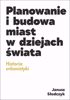 Obrazek Planowanie i budowa miast w dziejach swiata. Historia urbanistyki