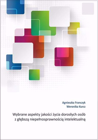 Obrazek Wybrane aspekty jakości życia osób z głębszą niepełnosprawnością intelektualną (Studia i Monografie nr 644)